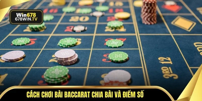 Cách chơi bài Baccarat chia bài và điểm số