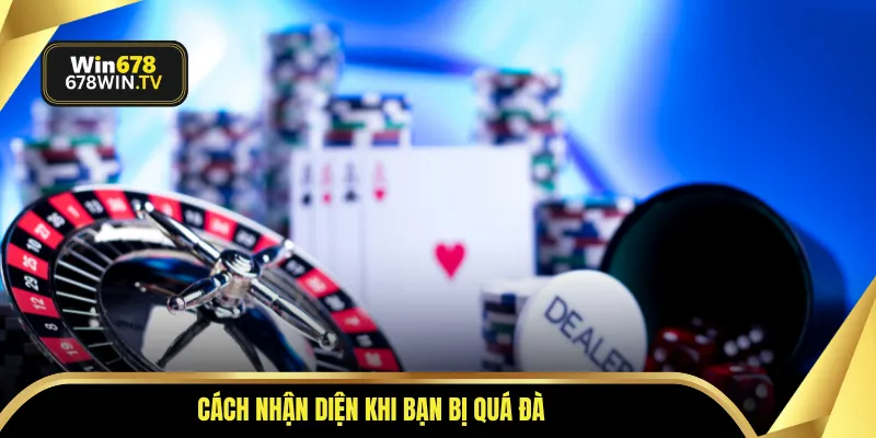 Cách nhận diện khi bạn bị quá đà