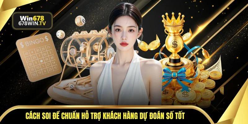 Cách soi đề chuẩn hỗ trợ khách hàng dự đoán số tốt