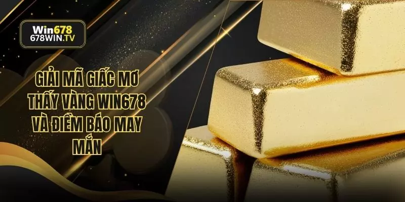 Giải mã giấc mơ thấy vàng