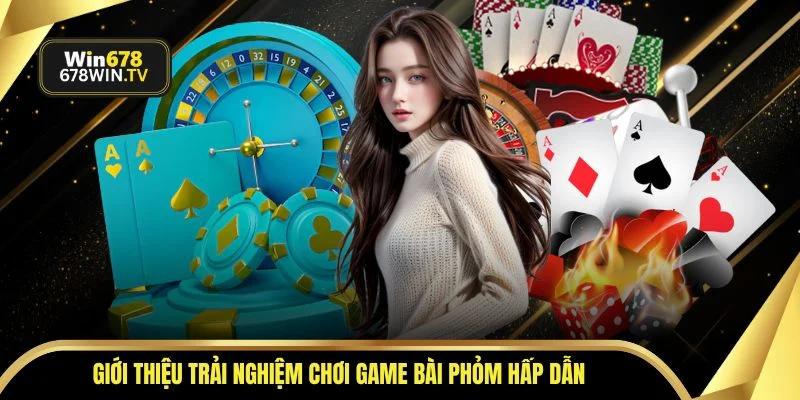 Giới thiệu trải nghiệm chơi game bài phỏm hấp dẫn
