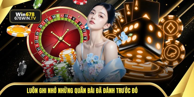 Luôn ghi nhớ những quân bài đã đánh trước đó