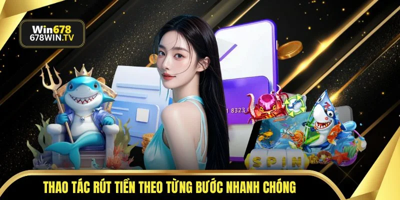 Thao tác rút tiền theo từng bước nhanh chóng