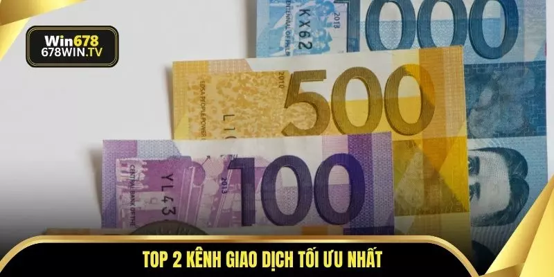 Top 2 kênh giao dịch tối ưu nhất